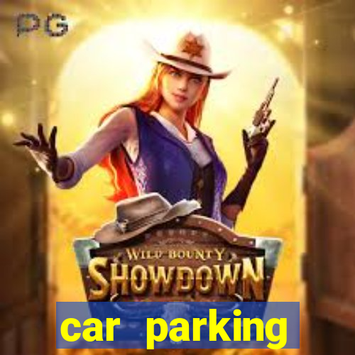 car parking dinheiro infinito e ouro infinito